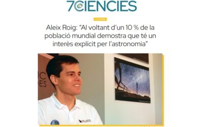 7CIÈNCIES: “Al voltant d’un 10 % de la població mundial demostra que té un interès explícit per l’astronomia”